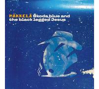 Mäkkelä - Skoda Blue and the Black Legged Jesus [VINYL]