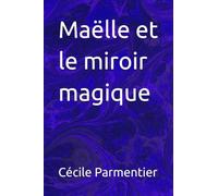 Maëlle et le miroir magique (Maëlle et le Pays des Senteurs)