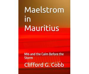 Maelstrom in Mauritius: MI6 and the Calm Before the Storm