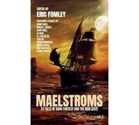 Maelstroms: 23 Tales of Dark Fantasy and the High Seas! (Shacklebound Books Anthologies)