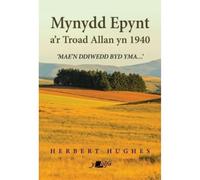 Mae'n Ddiwedd y Byd Yma - Mynydd Epynt a'r Troad Allan yn 1940