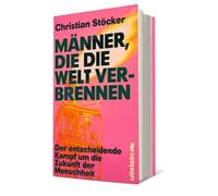 Männer, die die Welt verbrennen: Der entscheidende Kampf um die Zukunft der Menschheit | Profiteure der fossilen Brennstoffe versus erneuerbare Energien im Zeichen der Klimakatastrophe