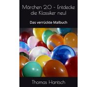 Märchen 2.0 - Entdecke die Klassiker neu!: Das verrückte Malbuch