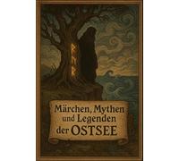 Märchen, Mythen und Legenden der Ostsee: von Mario Richter (Märchen, Mythen und Legenden der Ostsee - Geschichtensammlung)