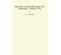 Märchen und Erzählungen für Anfänger. Zweiter Teil (Classic Books)