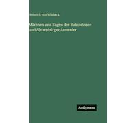 Märchen und Sagen der Bukowinaer und Siebenbürger Armenier