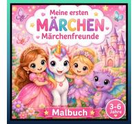 Märchenfreunde Malbuch für Kinder ab 3 Jahren Meine ersten Märchen - Band 11: Mit Prinzessinnen, Einhörnern, Feen, Meerjungfrauen, Drachen und vielen märchenhaften Freunden