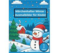 Märchenhafte Winter-Ausmalbilder für Kinder: 80 kreative Motive - Schneemänner, Tiere & Winterlandschaften im Großformat 8,5×11