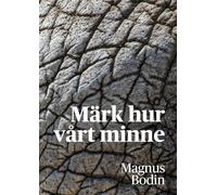 Märk hur vårt minne: En liten bok om hur vi kan använda vårt minne till något större.