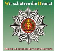 Märsche und Lieder der Deutschen Volkspolizei - Wir Schützen die Heimat