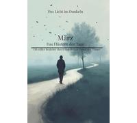 März - das Flüstern der Tage: Ein stiller Begleiter durch den dritten Monat der Trauer (Das Licht im Dunkeln)