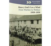 Maes y Gad i Les y Wlad From Warfare To Welfare 1939 To 1959