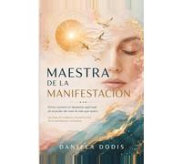 Maestra de la Manifestación: Cómo convertí mi despertar espiritual en el poder de crear la vida que quiero (Serie del Despertar)