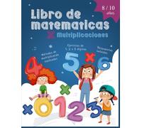 Maestro de las Multiplicaciones: Actividades para Niños de 8 a 10 Años: Aprende y domina la multiplicación paso a paso con juegos, retos y ejercicios divertidos.