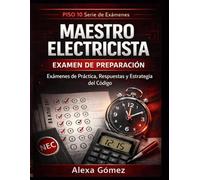 Maestro Electricista Vol.3: Examenes de Practica,Respuesta Explicadas para Aprovar el NEC (Maestro Electricista Preparacion Completa)