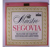 Maestro Segovia: Milan, DeVisee, Sanz, Scarlatti, Sor, Haydn, Mendelssohn, Albeniz, Torroba