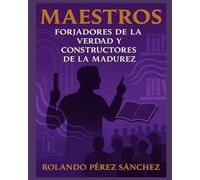 MAESTROS: Forjadores de la Verdad y Constructores de la Madurez: 5 (Ministerio)