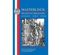 Maeterlinck: Pelléas et Melisande, with Les Aveugles, L'Intruse, Intérieur: Pelleas et Melisande with Les Aveugles, L'intruse, Interieur (French Texts)