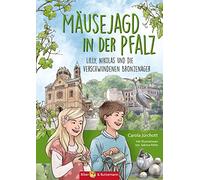 Mäusejagd in der Pfalz: Lilly, Nikolas und die verschwundenen Bronzenager. Pfälzer Sehenswürdigkeiten mit einer Reise-Abenteuer-Geschichte entdecken. Regionalkrimi für Kinder ab 8 Jahren.