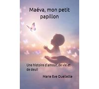 Maéva, mon petit papillon: Une histoire d’amour, de vie et de deuil