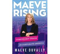 Maeve Rising: Coming Out Trans in Corporate America