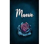 Maeve: Unique Personalized Journal Gift for Maeve, Lined Notebook to Write in, Diary with Beautiful Rose Illustration on Blue Cover, Special Present for Maeve