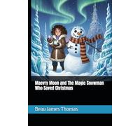 Maevry Moon and The Magic Snowman Who Saved Christmas