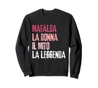 Mafalda La Donna Il Mito La Legend Birthday Party Sweatshirt