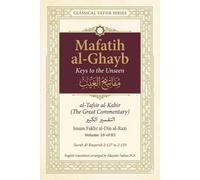 Mafatih al-Ghayb (مفاتيح الغيب), al-Tafsir al-Kabir (التفسير الكبير) English Translation: Surah Al-Baqarah 2:127 to 2:150 (Mafatih al-Ghayb (مفاتيح ... Fakhr al-Din al-Razi (إمام فخر الدين الرازي))