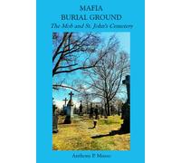 Mafia Burial Ground: The Mob and St. John's Cemetery