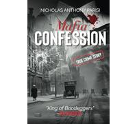 MAFIA CONFESSION: "King of Bootleggers" Murder (True Crime; Prohibition Mob War and Trial) (The Organized Crime Series)