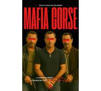 Mafia Corse - Dans les Coulisses du Milieu: Trafic d'héroïne, Vendetta et Attentats : Plongez dans le Crime Organisé en Corse (Chroniques des Mafias)