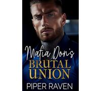 Mafia Don's Brutal Union: An Age Gap Arranged Marriage Mafia Romance (The Mafia Don Series)