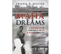 Mafia Dreams: A True Crime Saga of Young Men at the End of an Era in Kansas City