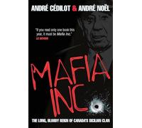 Mafia Inc.: The Long, Bloody Reign of Canada's Sicilian Clan