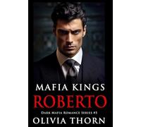 Mafia Kings: Roberto: Dark Mafia Romance Series #5
