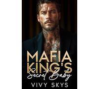 Mafia King's Secret Baby: An Arranged Marriage Enemies to Lovers Romance (Ruthless Chicago Mafia Kings)