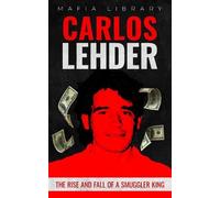 Mafia Library Carlos Lehder: The Rise and Fall of a Smuggler King (Paperback)