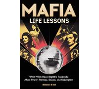 MAFIA LIFE LESSONS: What 1970s Disco Nightlife Taught Me About Power, Purpose, Excess, and Redemption