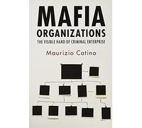 Mafia Organizations: The Visible Hand of Criminal Enterprise