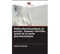 Mafia pharmaceutique et procès: Exposer l'horrible vérité de la mafia pharmaceutique