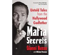 Mafia Secrets Untold Tales from the Hollywood Godfather