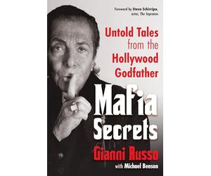 Mafia Secrets Untold Tales from the Hollywood Godfather