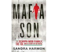 Mafia Son: The Scarpa Mob Family, the FBI, and a Story of Betrayal