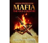 MAFIA: THE OLD COUNTRY GAME GUIDE: Complete 100% Walkthrough & Pro Strategy Guide