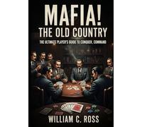 Mafia! The old country: The Ultimate Player’s Guide to Conquer, Command