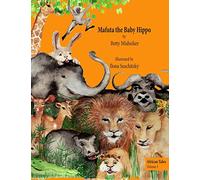 Mafuta the Baby Hippo: This is a story about the importance of bravery, loyalty and kindness: Volume 3 (African Tales)