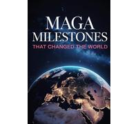 MAGA Milestones That Changed the World: A Blank Political Satire Notebook, Gag Gift Journal Celebrating the Greatest Achievements Never Recorded