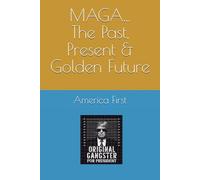 MAGA...The Past, Present & Golden Future: 1