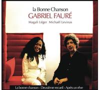 La Bonne Chanson : Gabriel Fauré